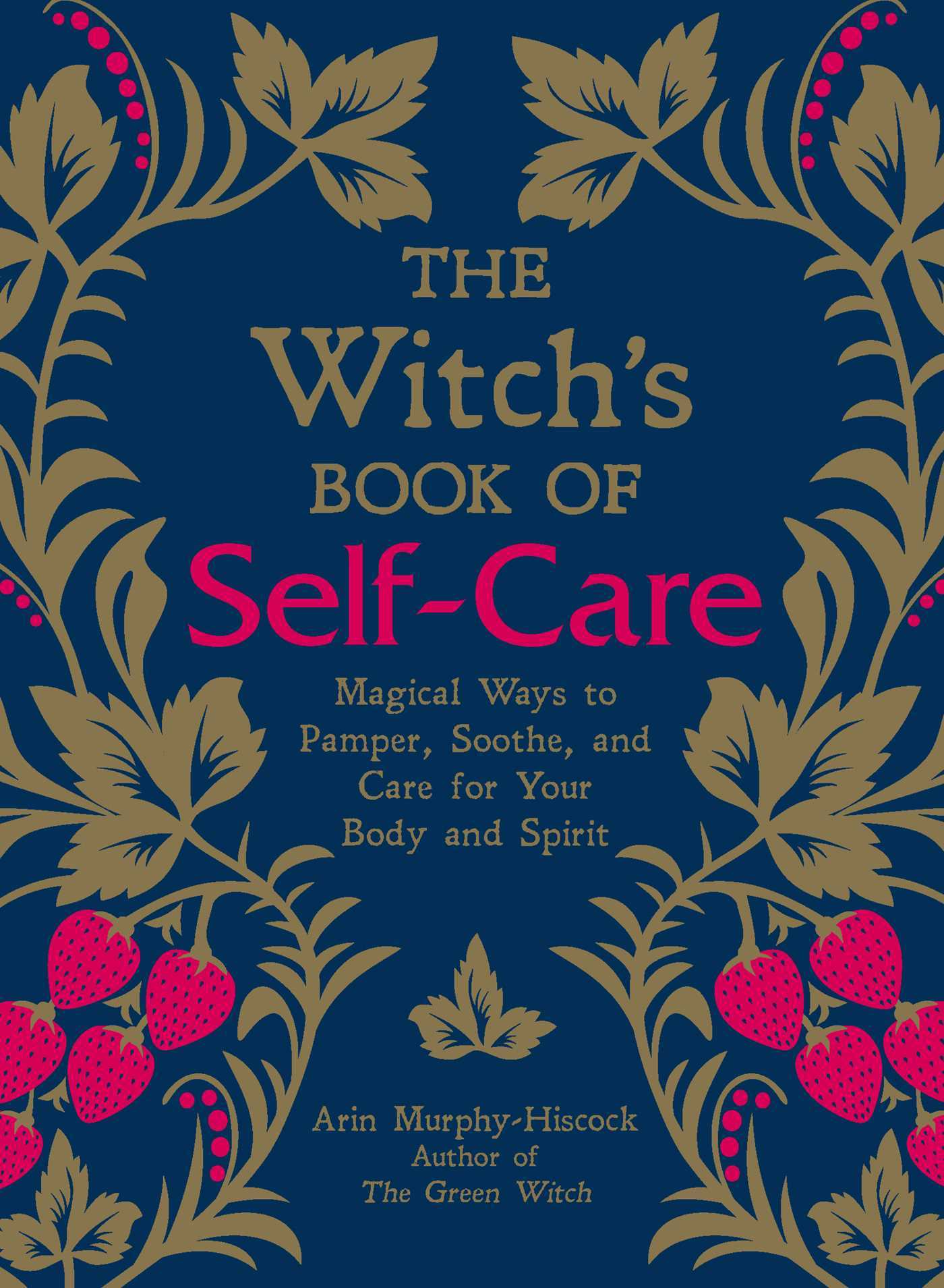 he Witch's Book of Self-Care By Arin Murphy-Hiscock