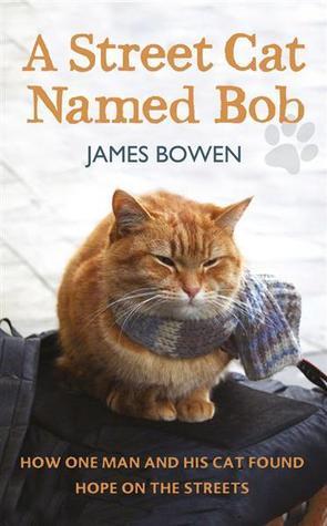 A Street Cat Named Bob By James Bowen