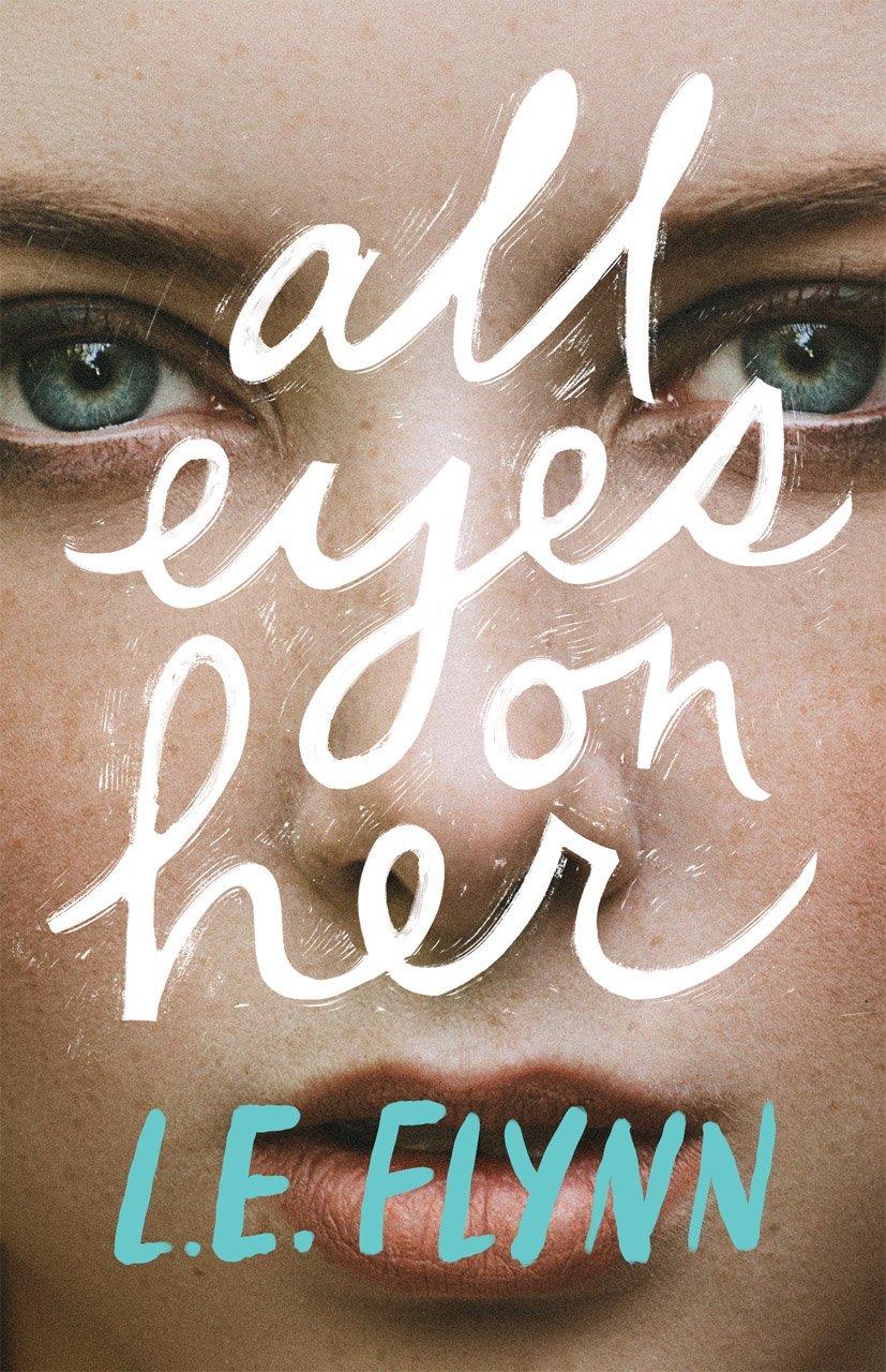 All Eyes on Her By Laurie Elizabeth Flynn