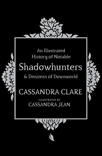 An Illustrated History of Notable By Cassandra Clare