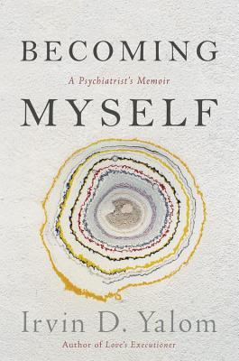 Becoming Myself By Irvin D. Yalom