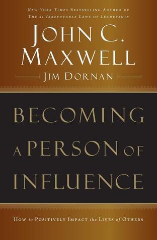 Becoming a Person of Influence By John C. Maxwell