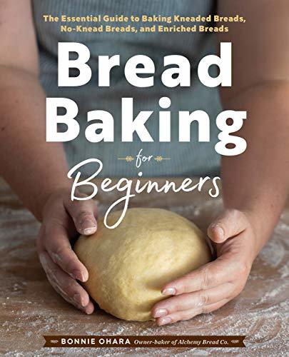 Bread Baking for Beginners By Bonnie Ohara