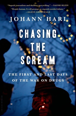 Chasing the Scream By Johann Hari