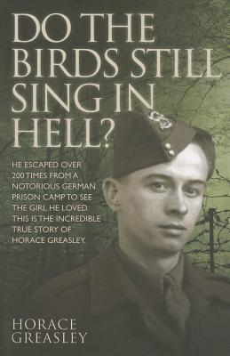 Do the Birds Still Sing in Hell? By Horace Greasley