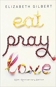 Eat, Pray, Love By Elizabeth Gilbert