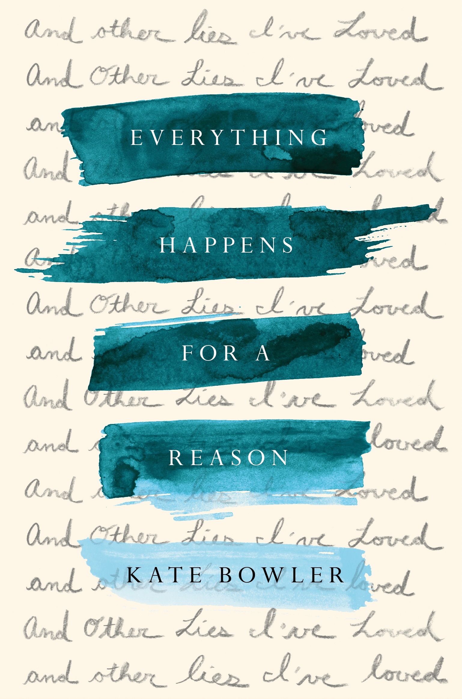 Everything Happens for a Reason By Kate Bowler