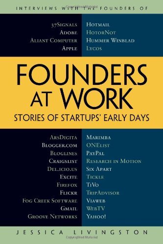 Founders at Work By Jessica Livingston