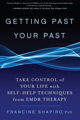 Getting Past Your Past By Francine Shapiro