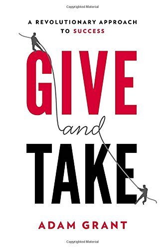 Give and Take By Adam M. Grant