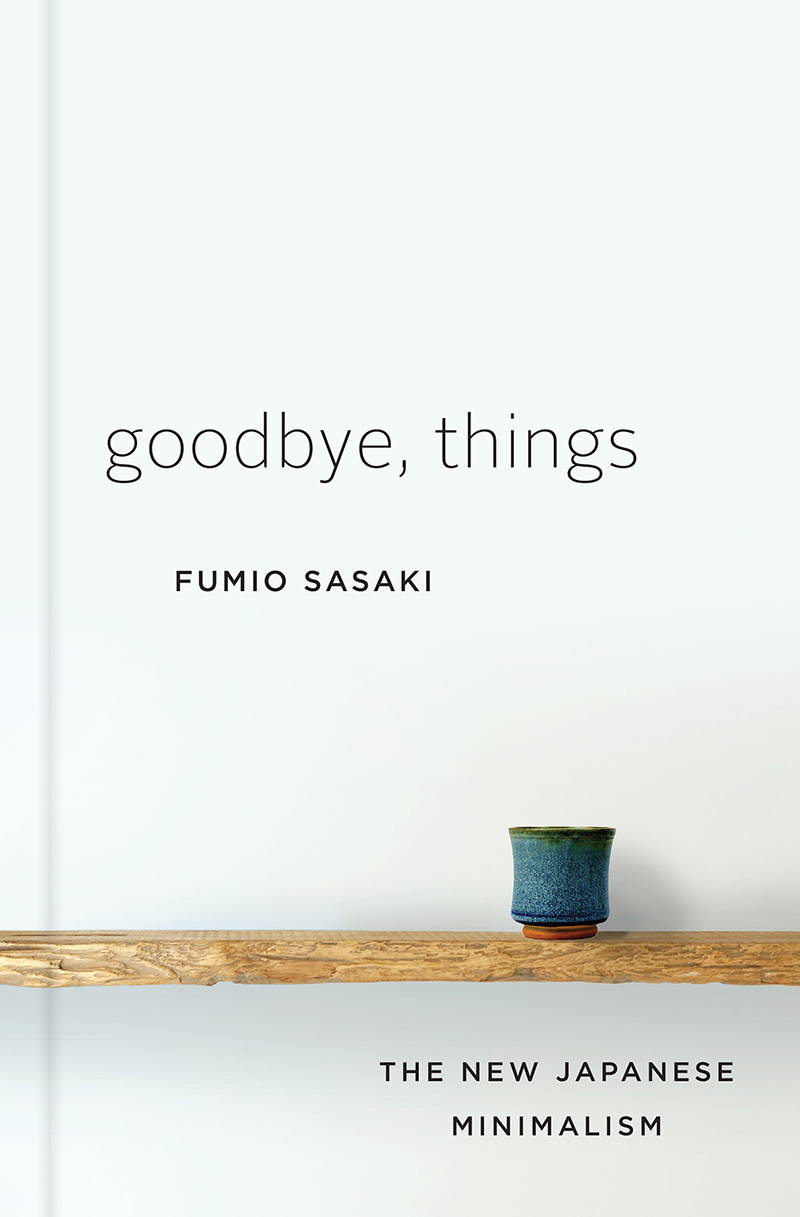 Goodbye, Things By Fumio Sasaki