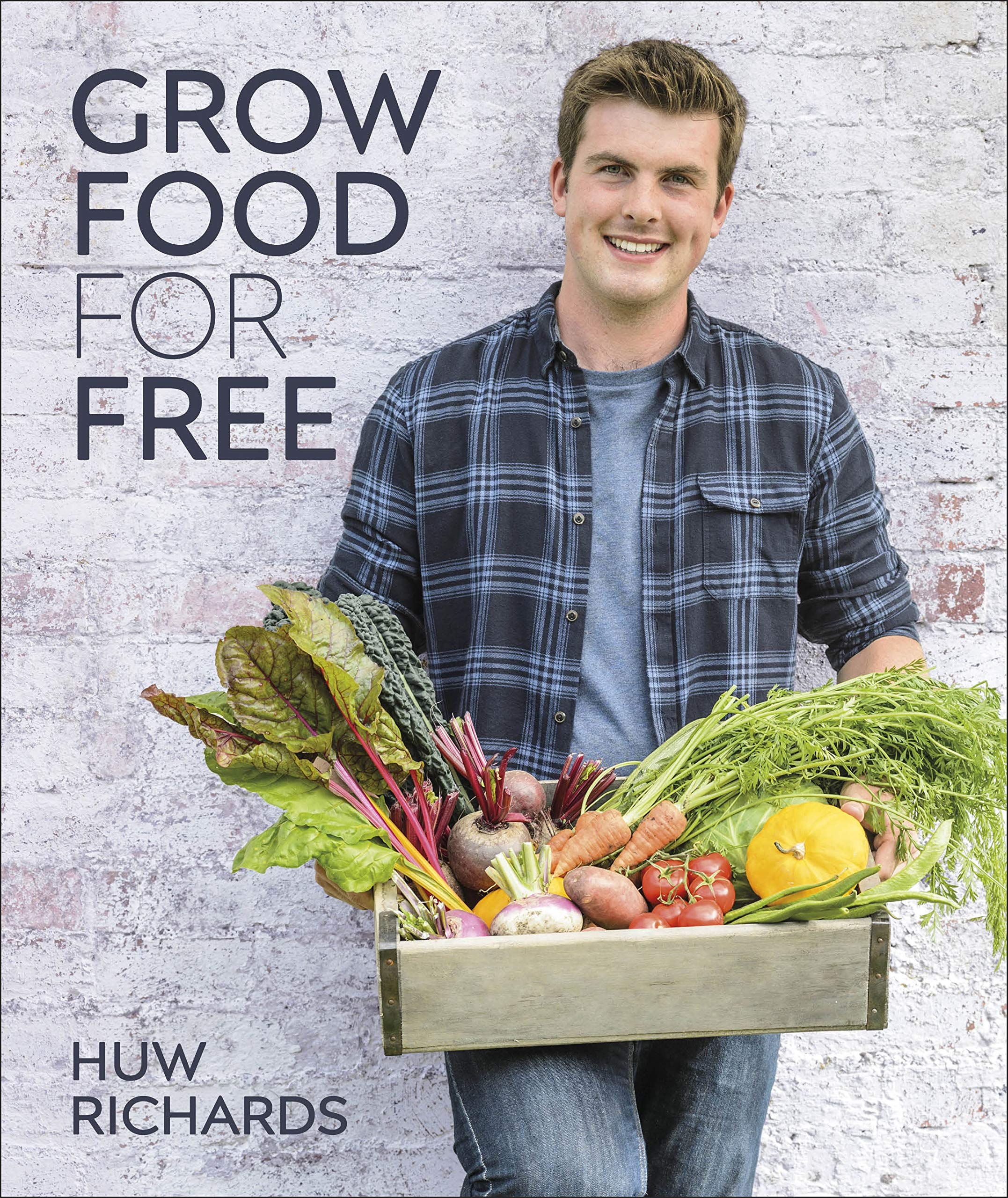 Grow Food for Free By Huw Richards