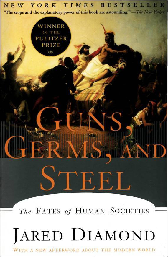 Guns, Germs, and Steel By Jared Diamond