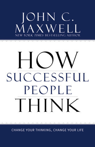 How Successful People Think By John C. Maxwell