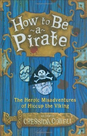 How to Be a Pirate By Cressida Cowell