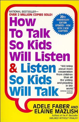 How to Talk So Kids Will Listen & Listen So Kids Will Talk By Adele Faber