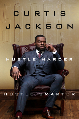 Hustle Harder, Hustle Smarter By Curtis Jackson