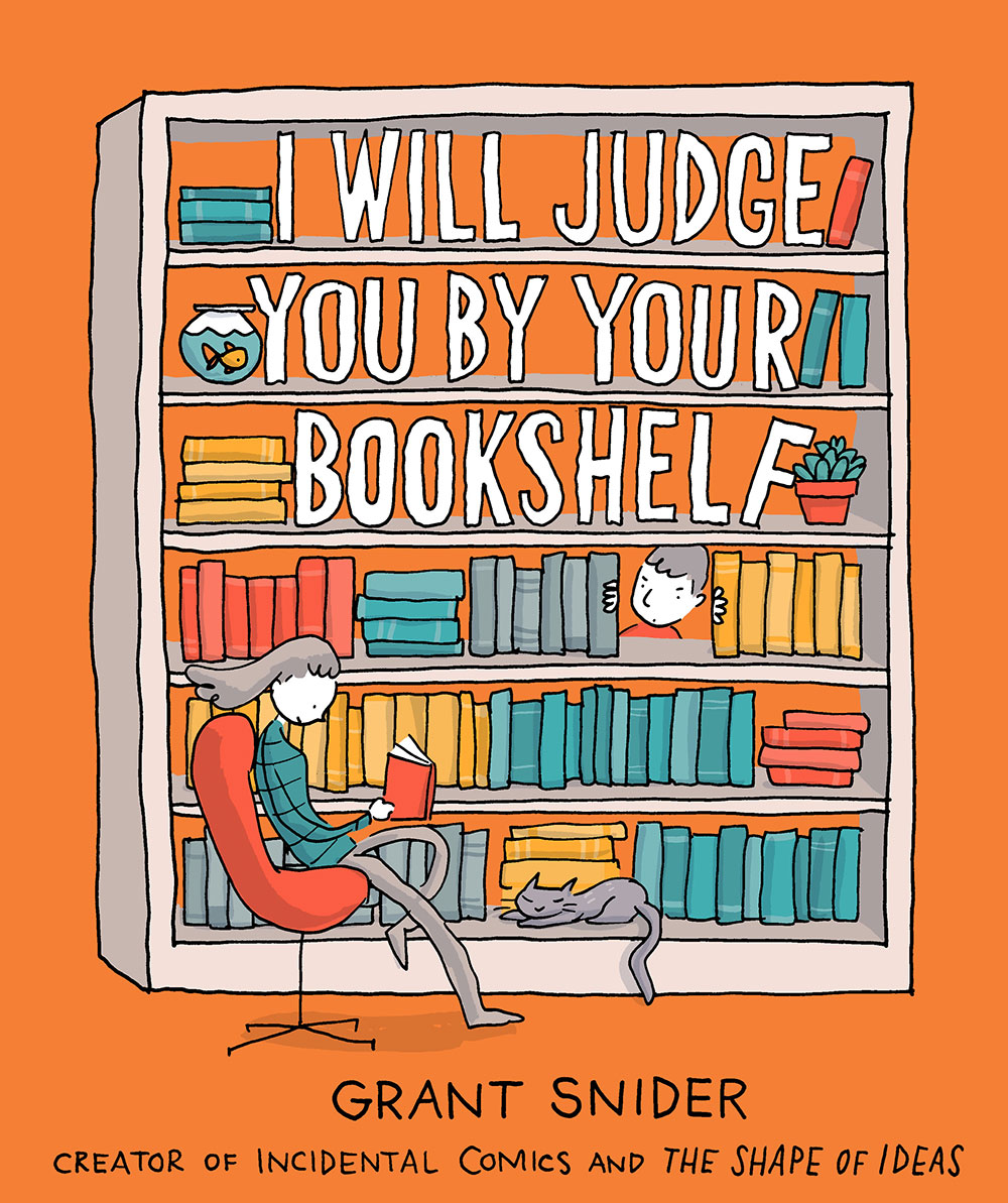 I Will Judge You by Your Bookshelf By Grant Snider