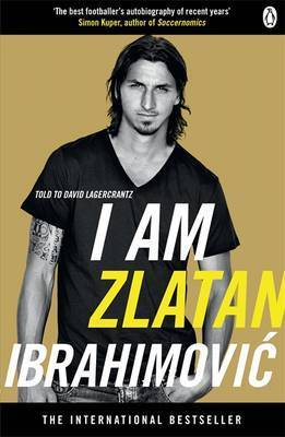 I am Zlatan Ibrahimović By David Lagercrantz