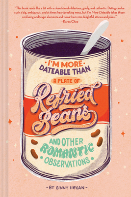 I'm More Dateable than a Plate of Refried Beans By Ginny Hogan