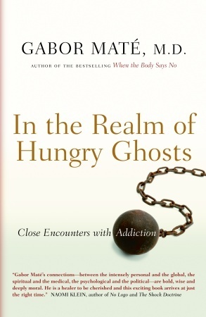 In the Realm of Hungry Ghosts By Gabor Maté