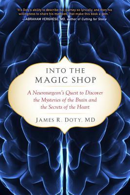 Into the Magic Shop By James R. Doty