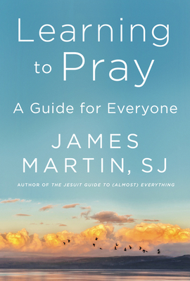 Learning to Pray By James Martin