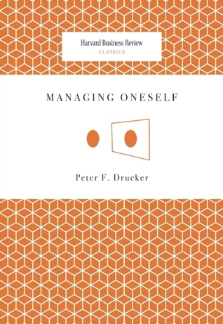 Managing Oneself By Peter F. Drucker