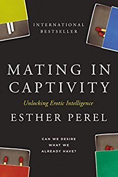Mating in Captivity By Esther Perel