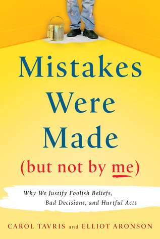 Mistakes Were Made, but Not by Me By Carol Tavris