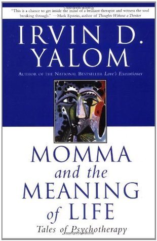 Momma and the Meaning of Life By Irvin D. Yalom