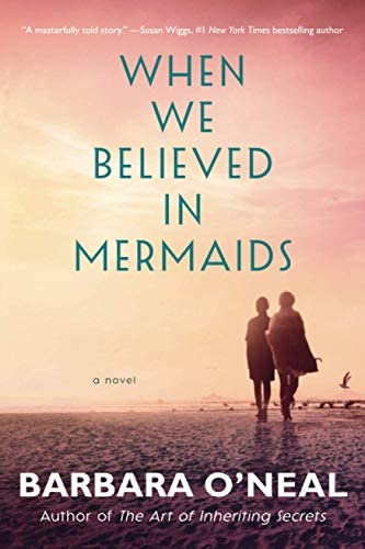 NEW-When We Believed in Mermaids By Barbara O'Neal