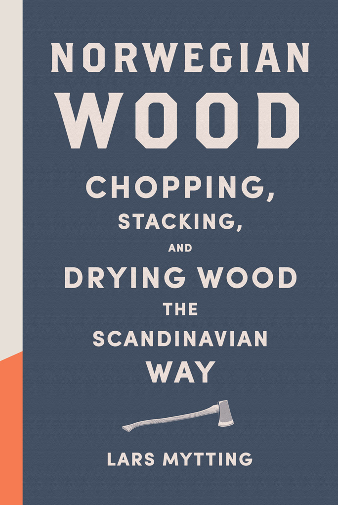 Norwegian Wood By Lars Mytting