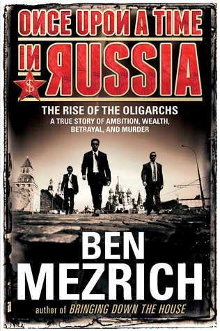 Once Upon a Time in Russia By Ben Mezrich