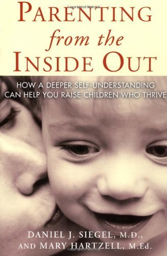 Parenting From the Inside Out By Daniel J. Siegel
