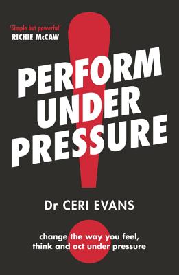Perform Under Pressure By Ceri Evans