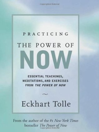 Practicing the Power of Now By Eckhart Tolle