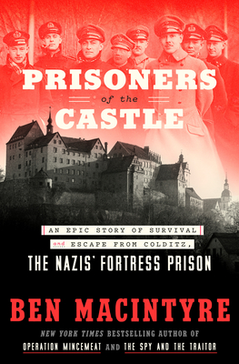 Prisoners of the Castle By Ben Macintyre