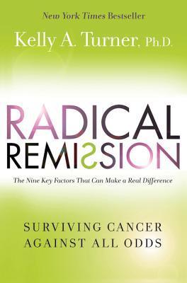 Radical Remission By Kelly Turner