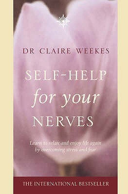 Self-Help for Your Nerves By Claire Weekes