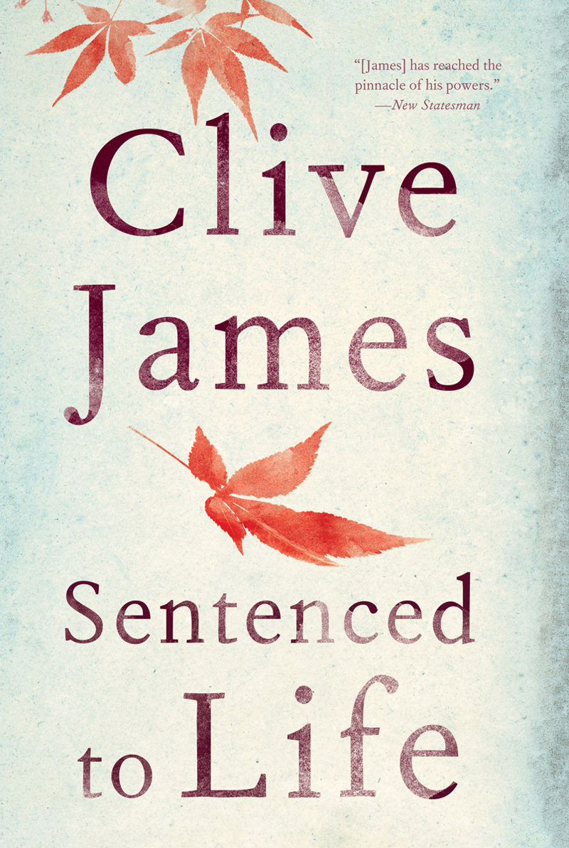 Sentenced to Life By Clive James