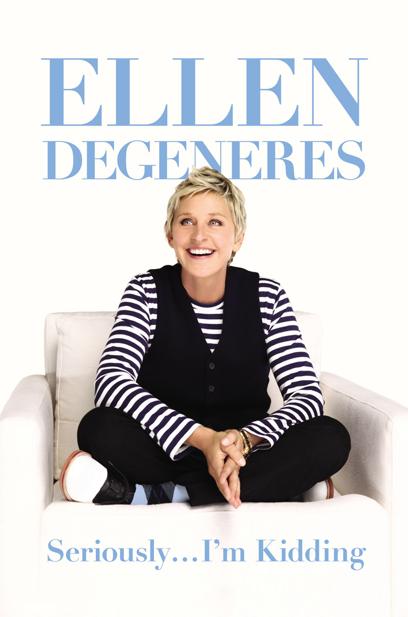 Seriously... I'm Kidding By Ellen DeGeneres