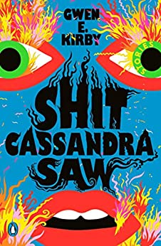 Shit Cassandra Saw By Gwen E. Kirby