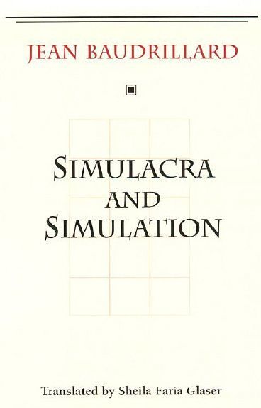 Simulacra and Simulation By Jean Baudrillard