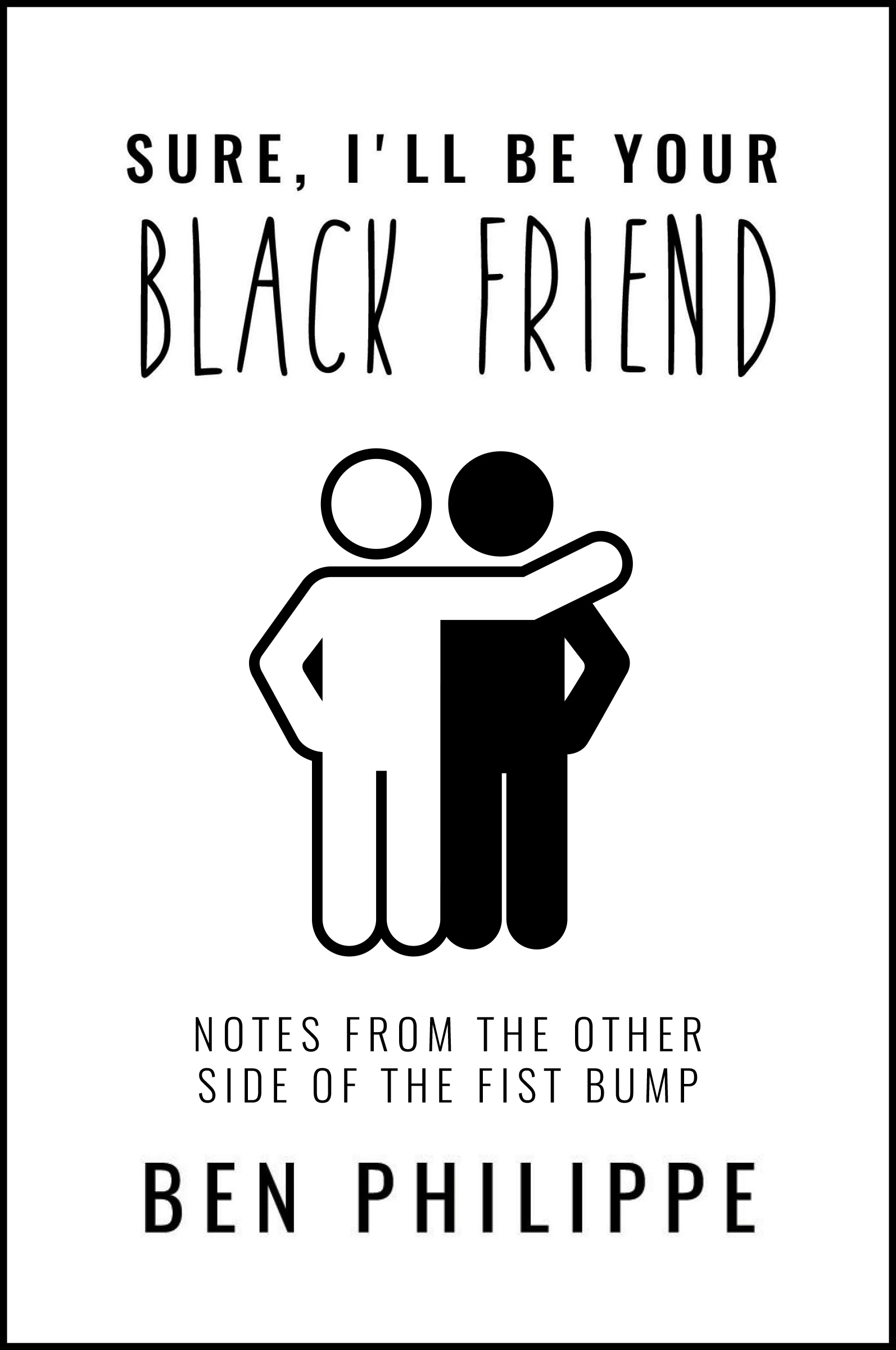 Sure I'll Be Your Black Friend By Ben Philippe
