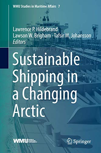 Sustainable Shipping in a Changing Arctic By Lawrence P. Hildebrand