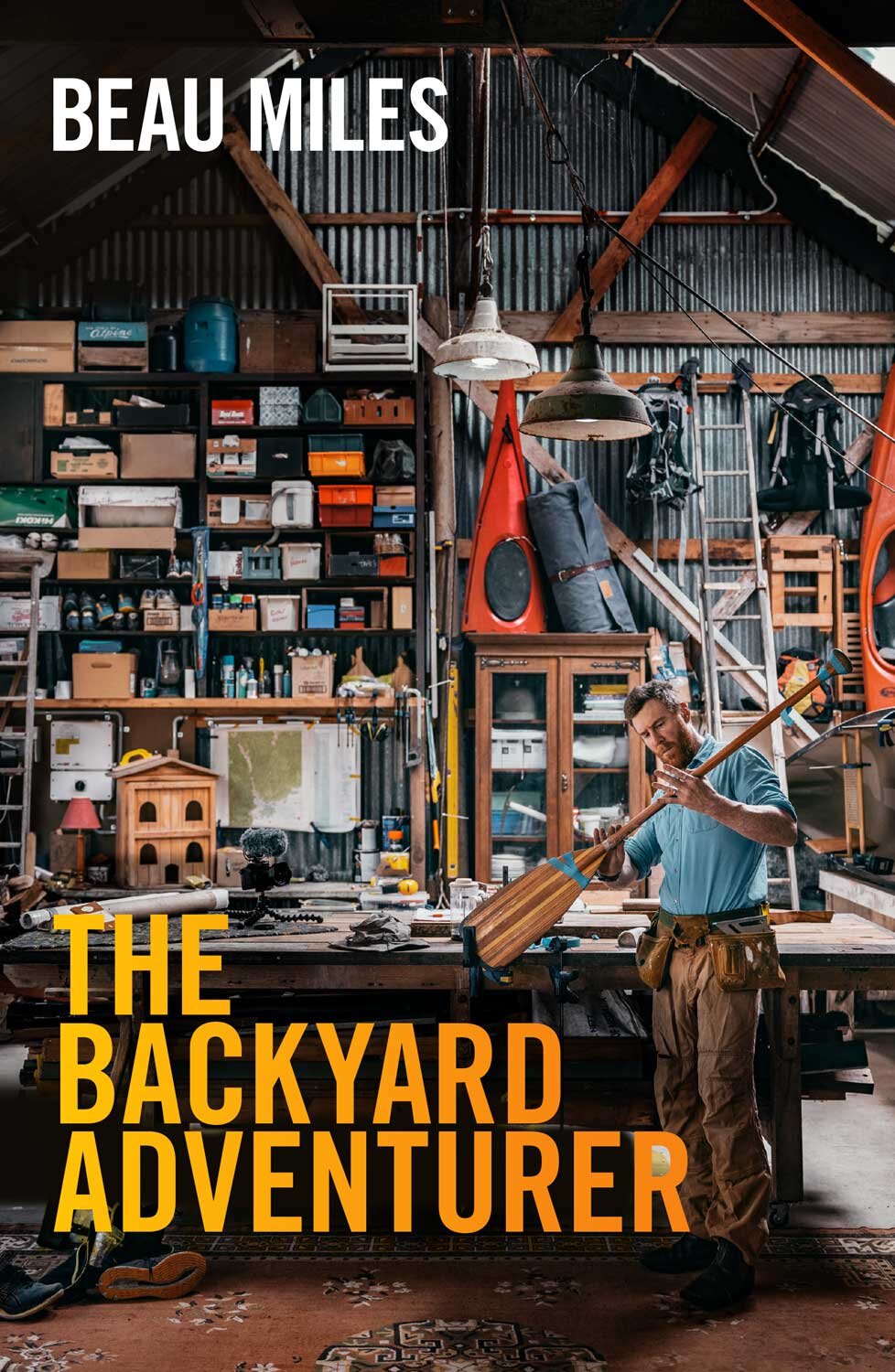 The Backyard Adventurer By Beau Miles