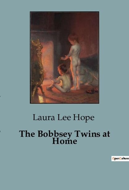 The Bobbsey Twins at Home By Laura Lee Hope