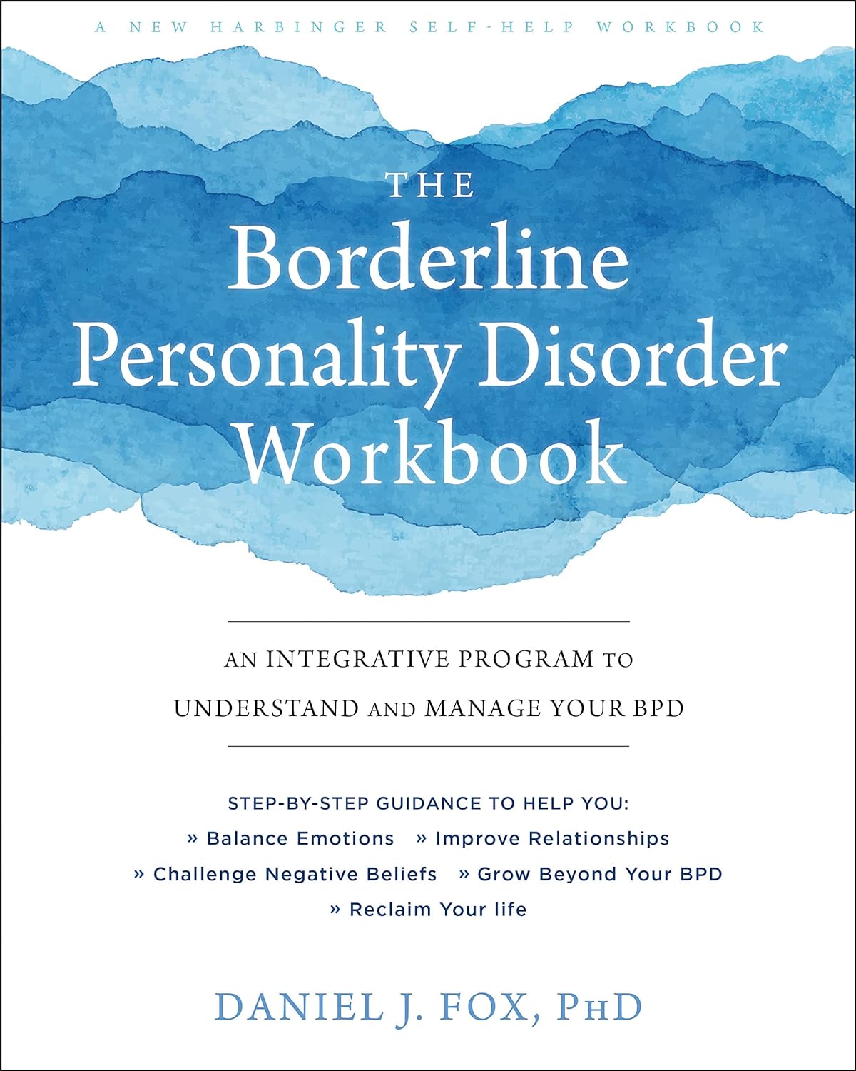 The Borderline Personality Disorder Workbook By Daniel J. Fox PhD