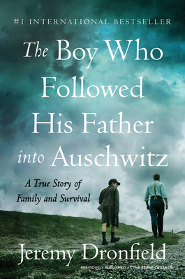 The Boy Who Followed His Father into Auschwitz By Jeremy Dronfield